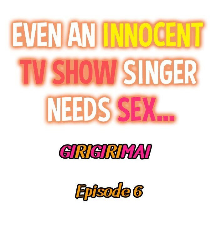 Even an Innocent TV Show Singer Needs Sex… Chapter 6 image 0