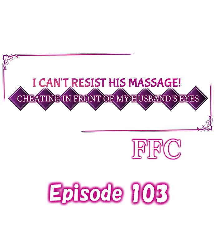 I Can’t Resist His Massage! Cheating in Front of My Husband’s Eyes Chapter 103 image 0