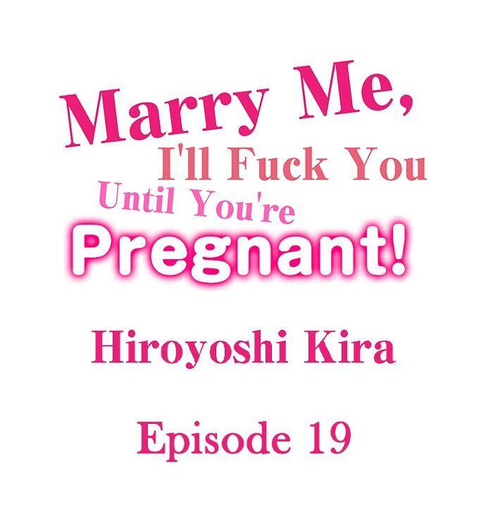 Marry Me, I’ll Fuck You Until You’re Pregnant! Chapter 19 image 0
