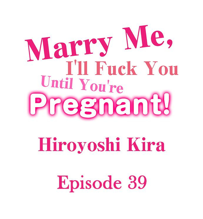 Marry Me, I’ll Fuck You Until You’re Pregnant! Chapter 39 image 0
