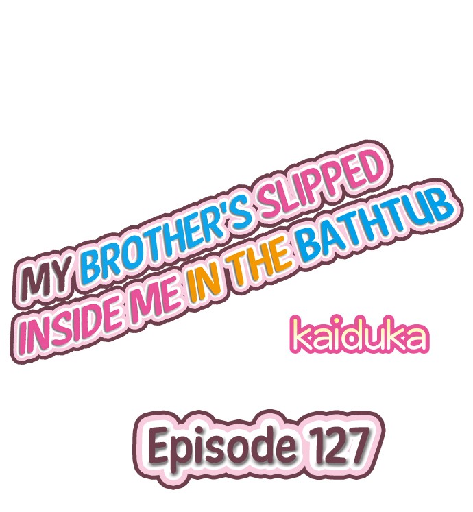 My Brother’s Slipped Inside Me in The Bathtub Chapter 127 image 0