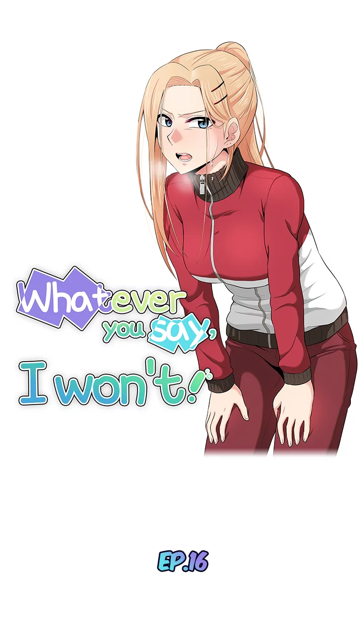 Whatever you say, I won’t! Chapter 16 image 1