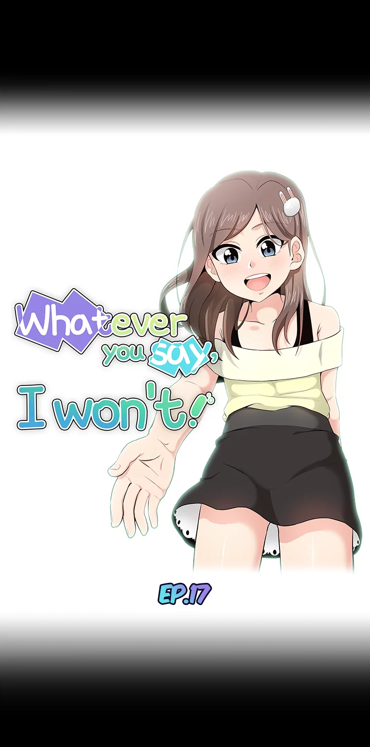 Whatever you say, I won’t! Chapter 17 image 1