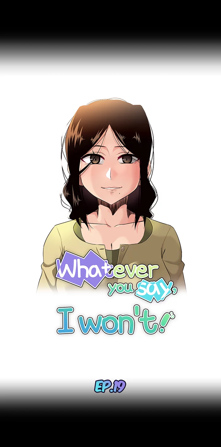 Whatever you say, I won’t! Chapter 19 image 1